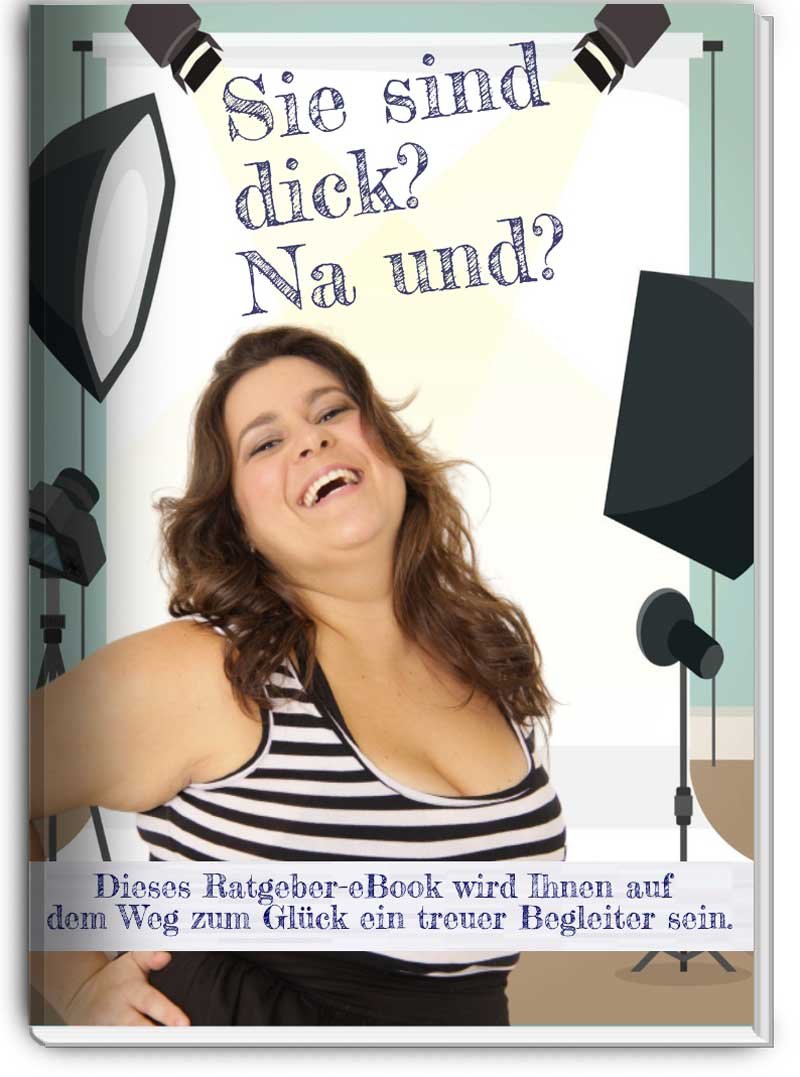 Dicker aber glücklicher - Wie Sie mit Ihren Pfunden profitieren können