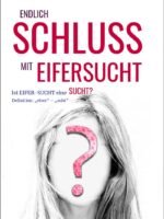 Bekämpfe deine Eifersucht – für immer!