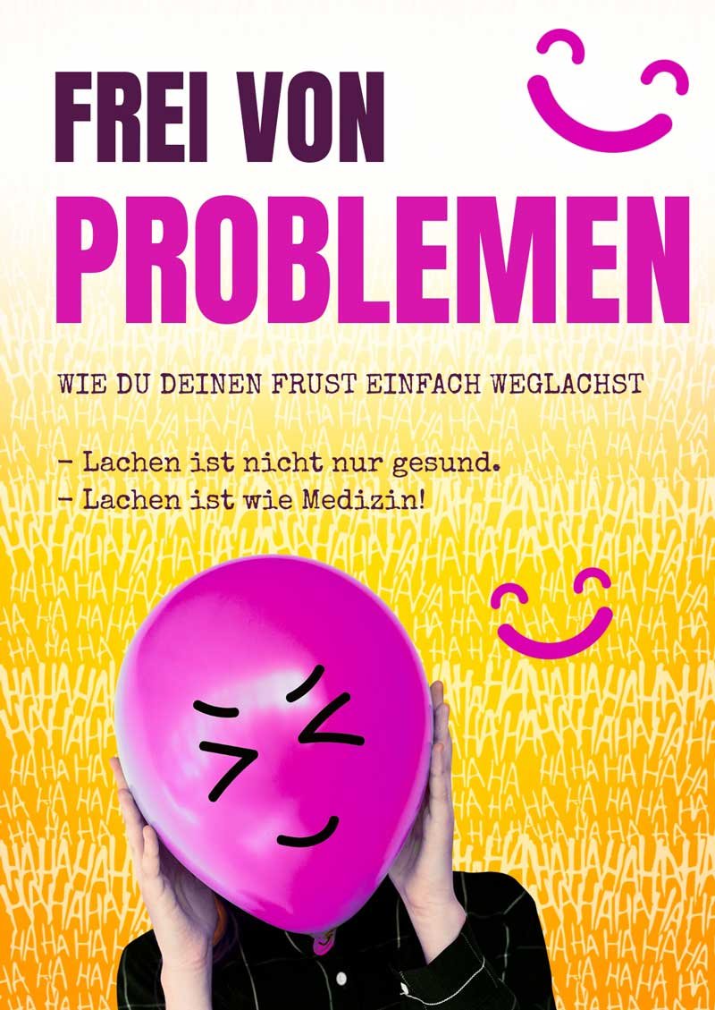 Frei von Problemen – Wie Du Deinen Frust weg lachst