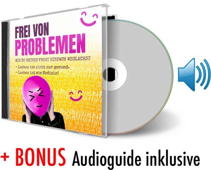 Frei von Problemen – Wie Du Deinen Frust weg lachst