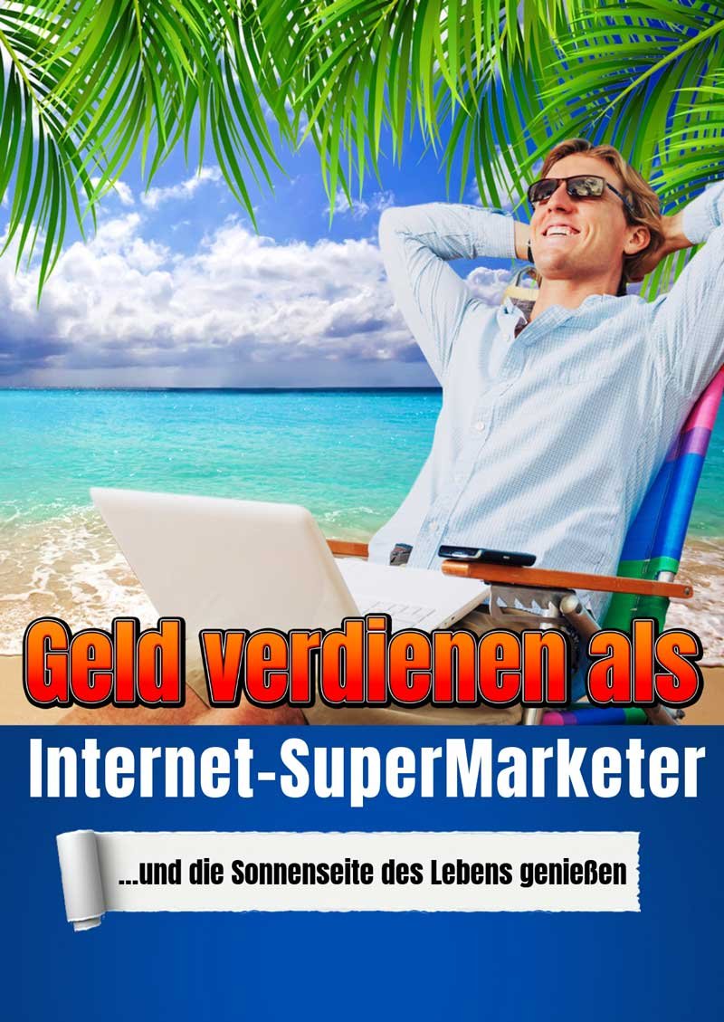 Geld verdienen als Internet-SuperMarketer
