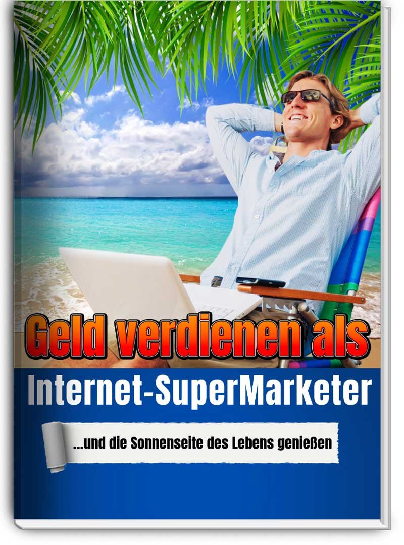 Geld verdienen als Internet-SuperMarketer