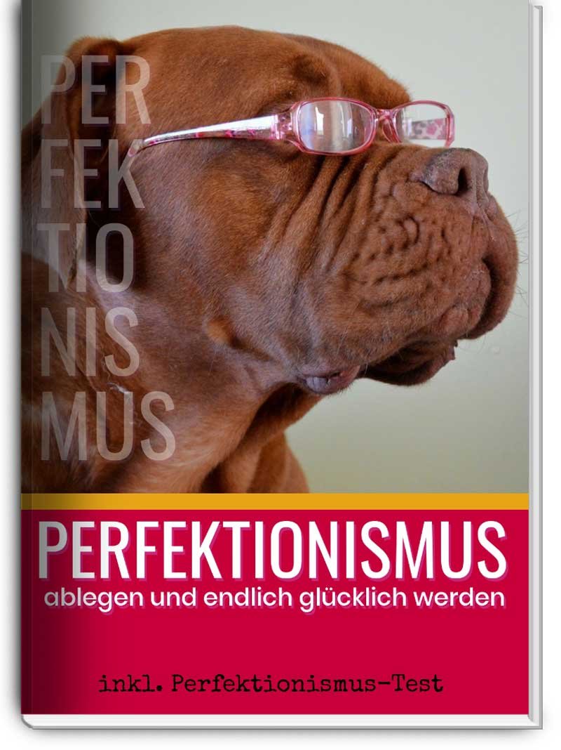 Perfektionismus ablegen und endlich glücklich werden