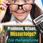 Probleme, Krisen, Misserfolge - die Meilensteine zum Glück