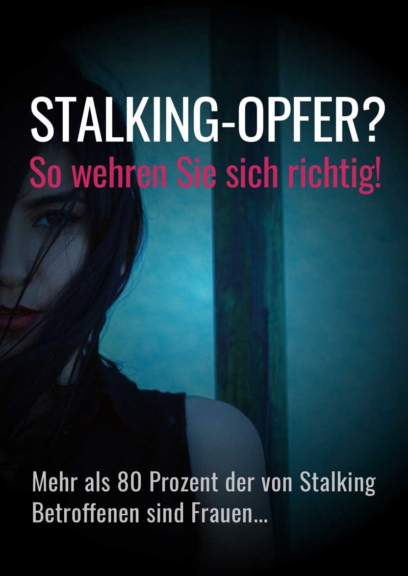 Stalking-Opfer? - So wehren Sie sich richtig!