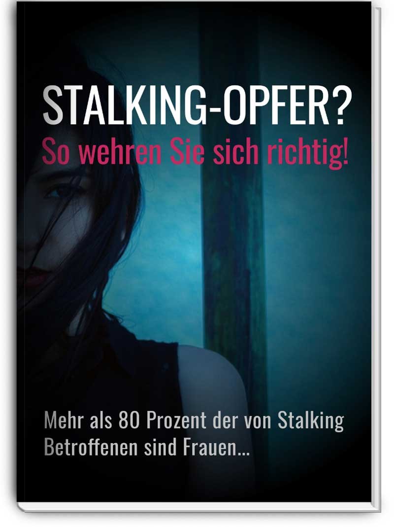 Stalking-Opfer? - So wehren Sie sich richtig!