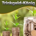 Der Trinkgeld-König - Reich werden durch Trinkgeld